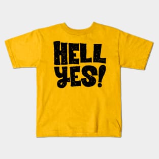 hell yes Kids T-Shirt